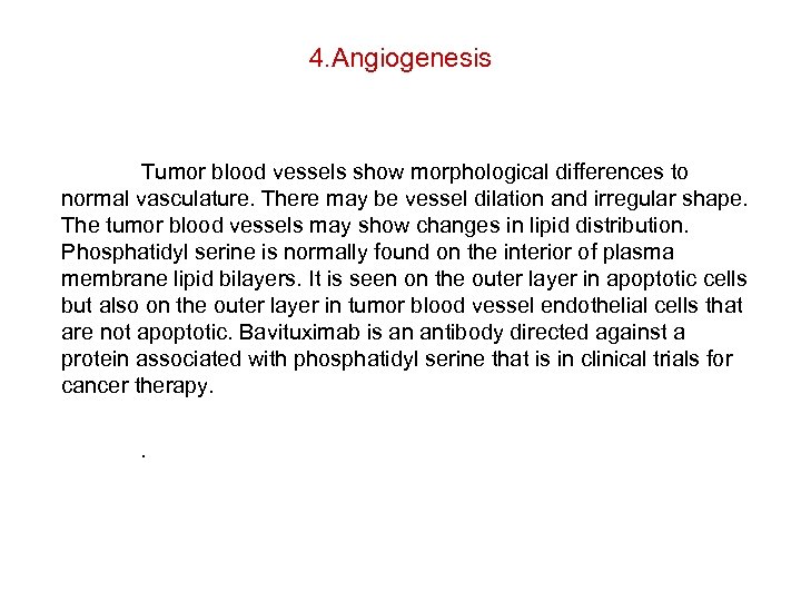 4. Angiogenesis Tumor blood vessels show morphological differences to normal vasculature. There may be