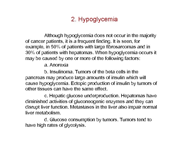 2. Hypoglycemia Although hypoglycemia does not occur in the majority of cancer patients, it