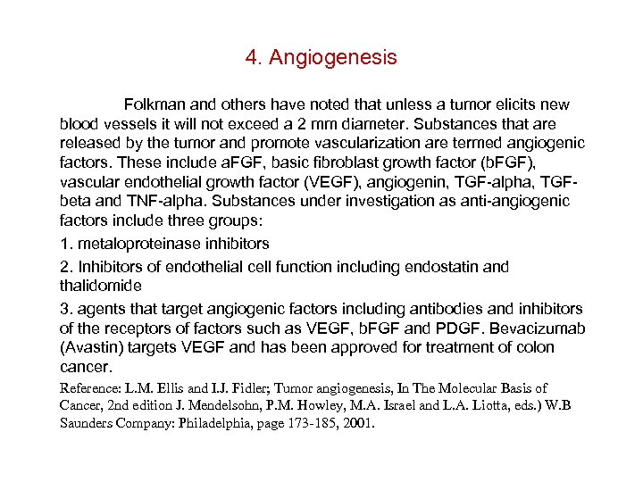 4. Angiogenesis Folkman and others have noted that unless a tumor elicits new blood