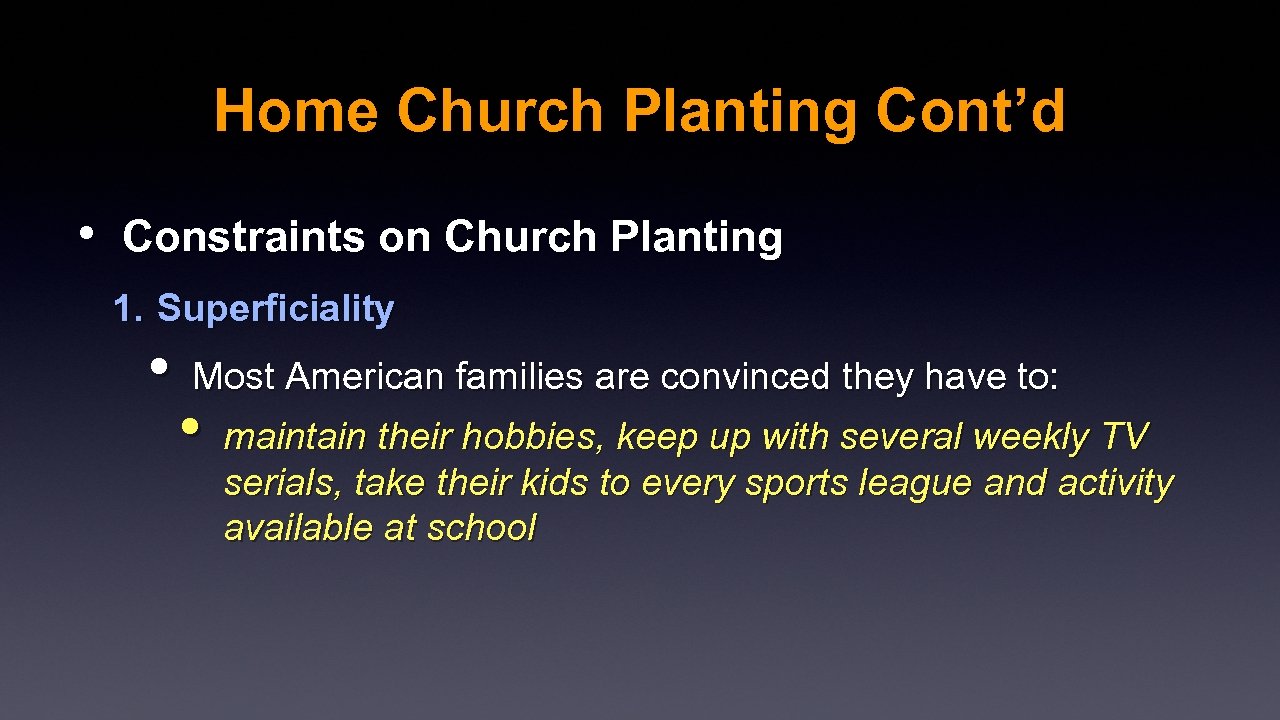 Home Church Planting Cont’d • Constraints on Church Planting 1. Superficiality • Most American