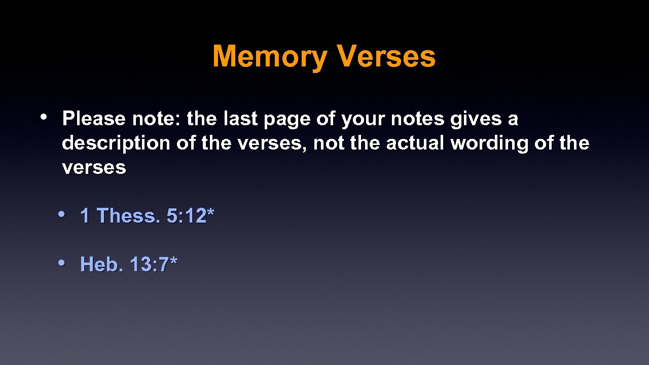 Memory Verses • Please note: the last page of your notes gives a description