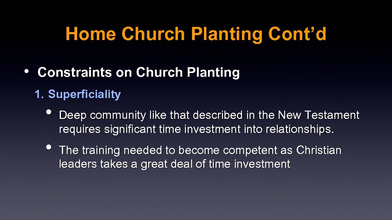 Home Church Planting Cont’d • Constraints on Church Planting 1. Superficiality • Deep community