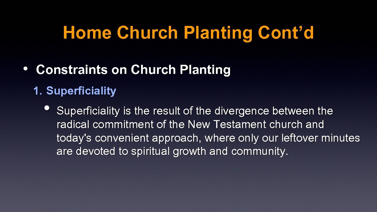 Home Church Planting Cont’d • Constraints on Church Planting 1. Superficiality • Superficiality is