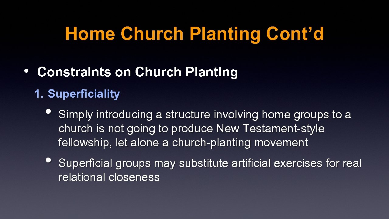 Home Church Planting Cont’d • Constraints on Church Planting 1. Superficiality • Simply introducing