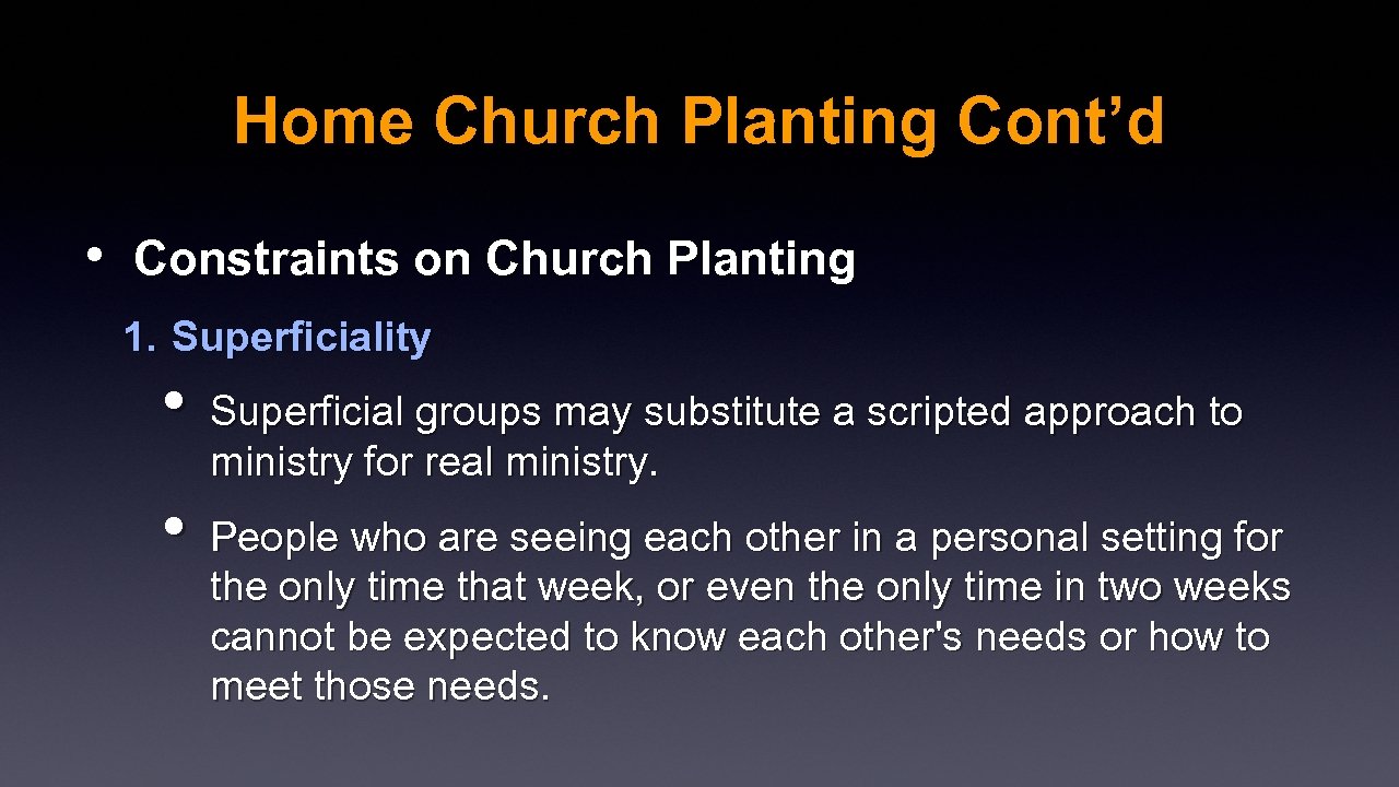 Home Church Planting Cont’d • Constraints on Church Planting 1. Superficiality • Superficial groups