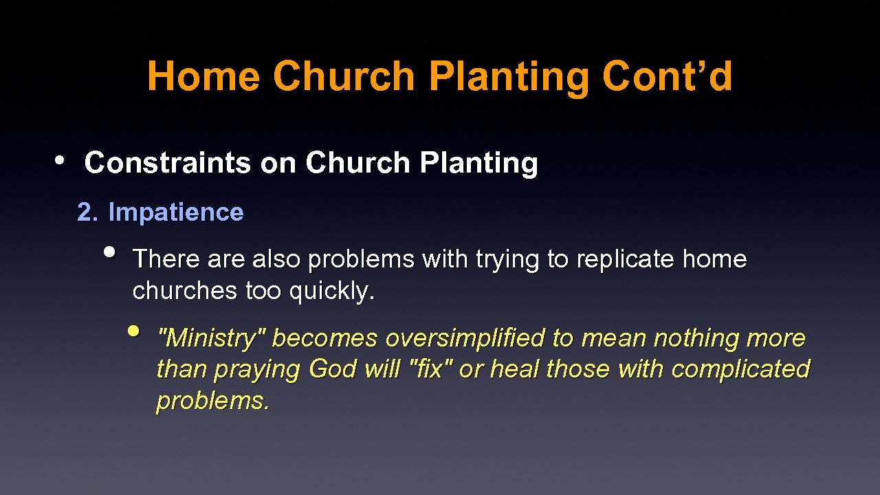 Home Church Planting Cont’d • Constraints on Church Planting 2. Impatience • There also