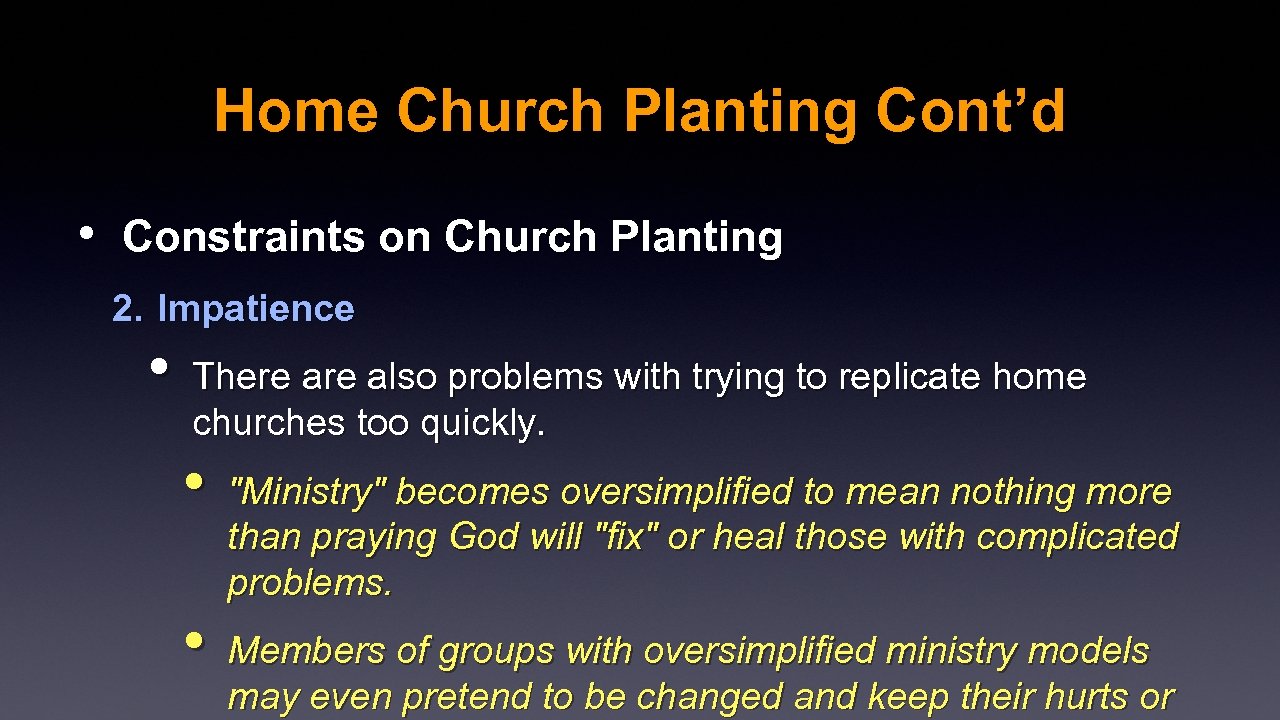 Home Church Planting Cont’d • Constraints on Church Planting 2. Impatience • There also