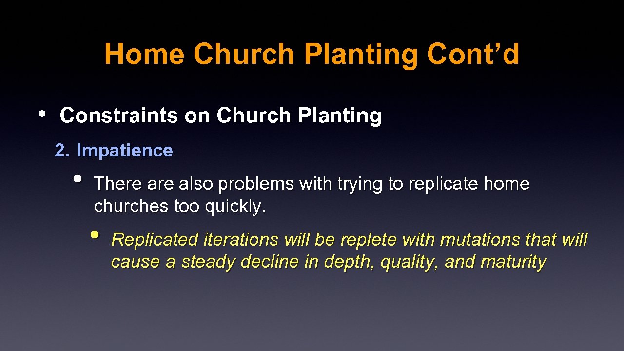 Home Church Planting Cont’d • Constraints on Church Planting 2. Impatience • There also