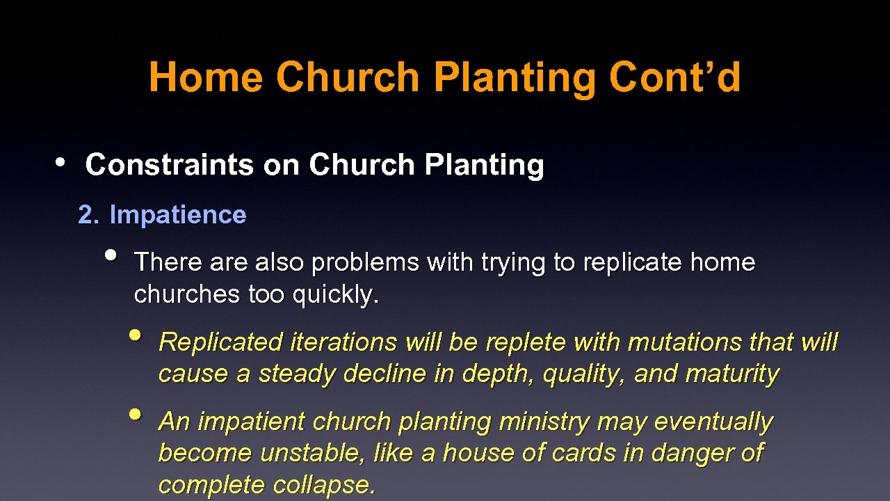 Home Church Planting Cont’d • Constraints on Church Planting 2. Impatience • There also