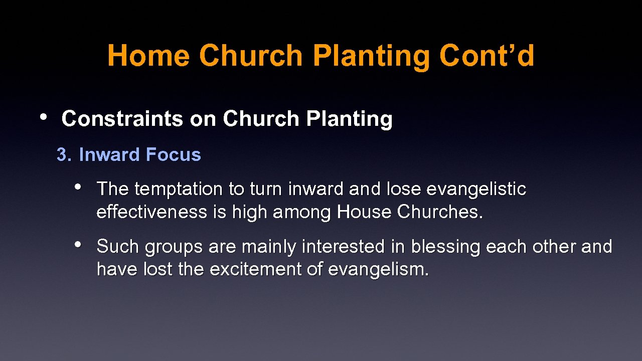 Home Church Planting Cont’d • Constraints on Church Planting 3. Inward Focus • The