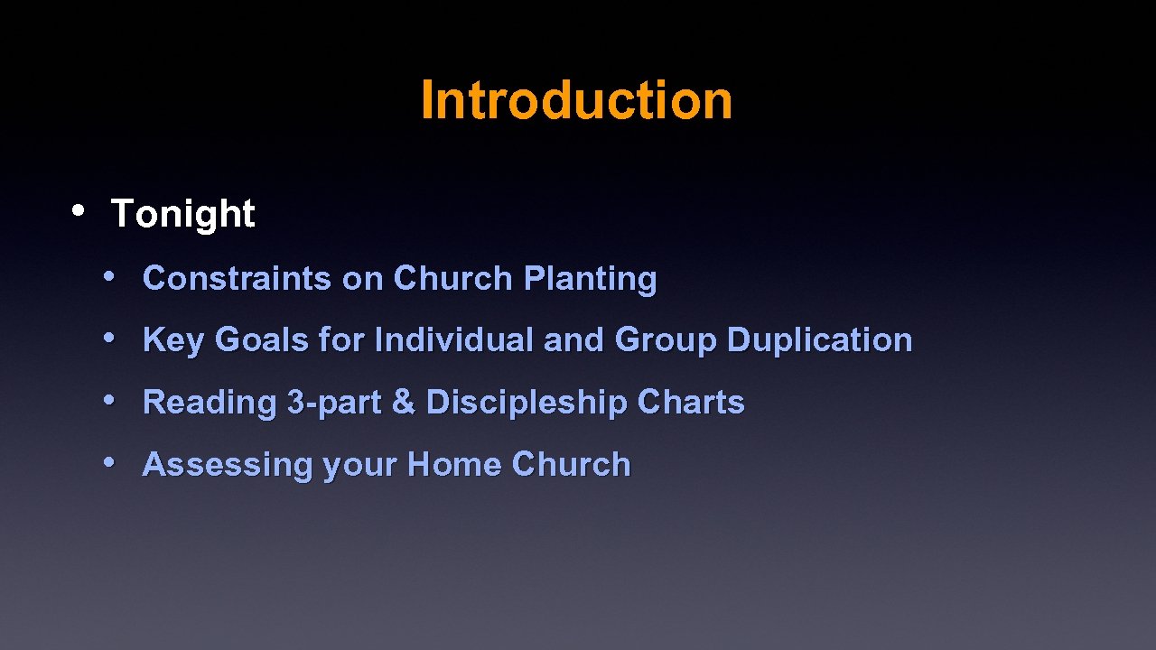 Introduction • Tonight • • Constraints on Church Planting Key Goals for Individual and