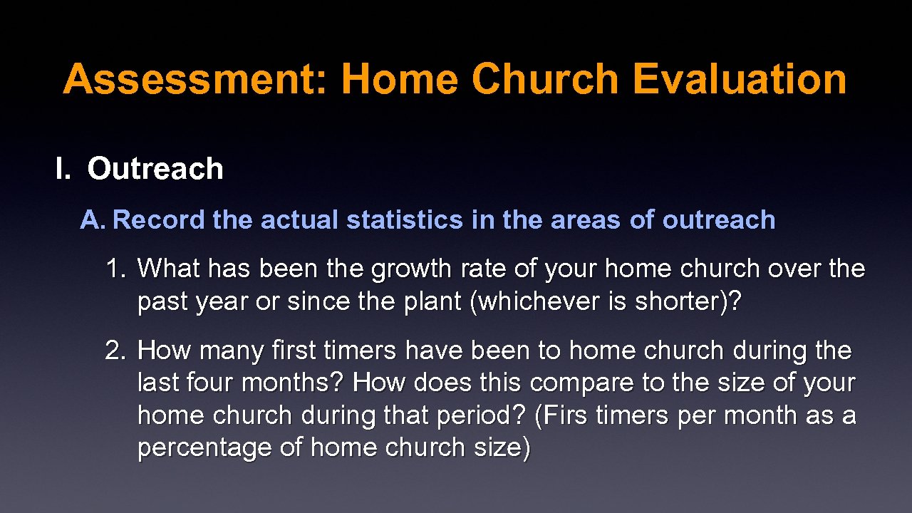 Assessment: Home Church Evaluation I. Outreach A. Record the actual statistics in the areas