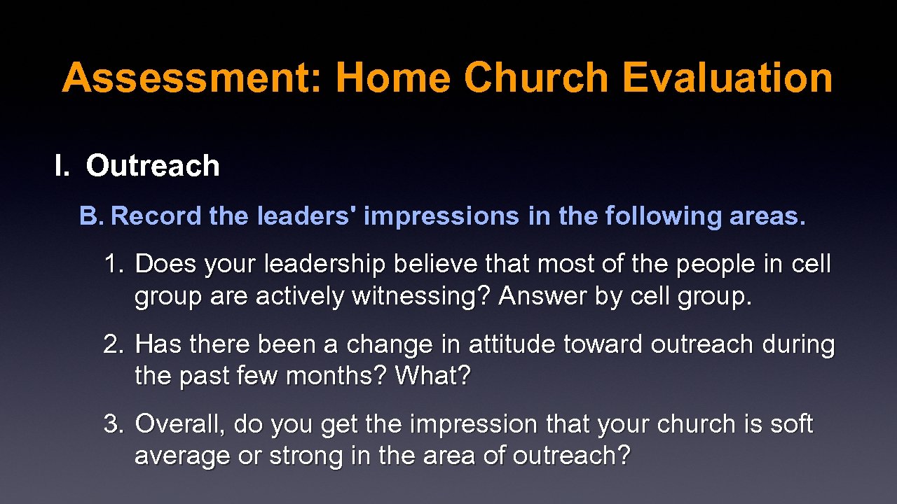 Assessment: Home Church Evaluation I. Outreach B. Record the leaders' impressions in the following