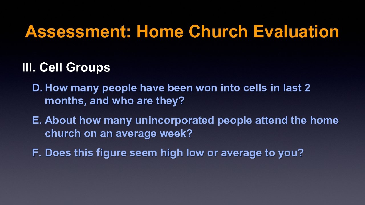 Assessment: Home Church Evaluation III. Cell Groups D. How many people have been won