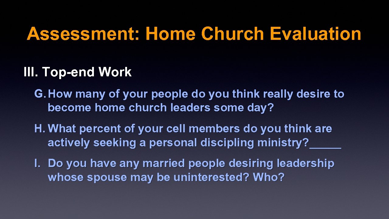 Assessment: Home Church Evaluation III. Top-end Work G. How many of your people do