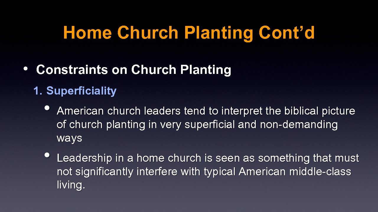 Home Church Planting Cont’d • Constraints on Church Planting 1. Superficiality • American church