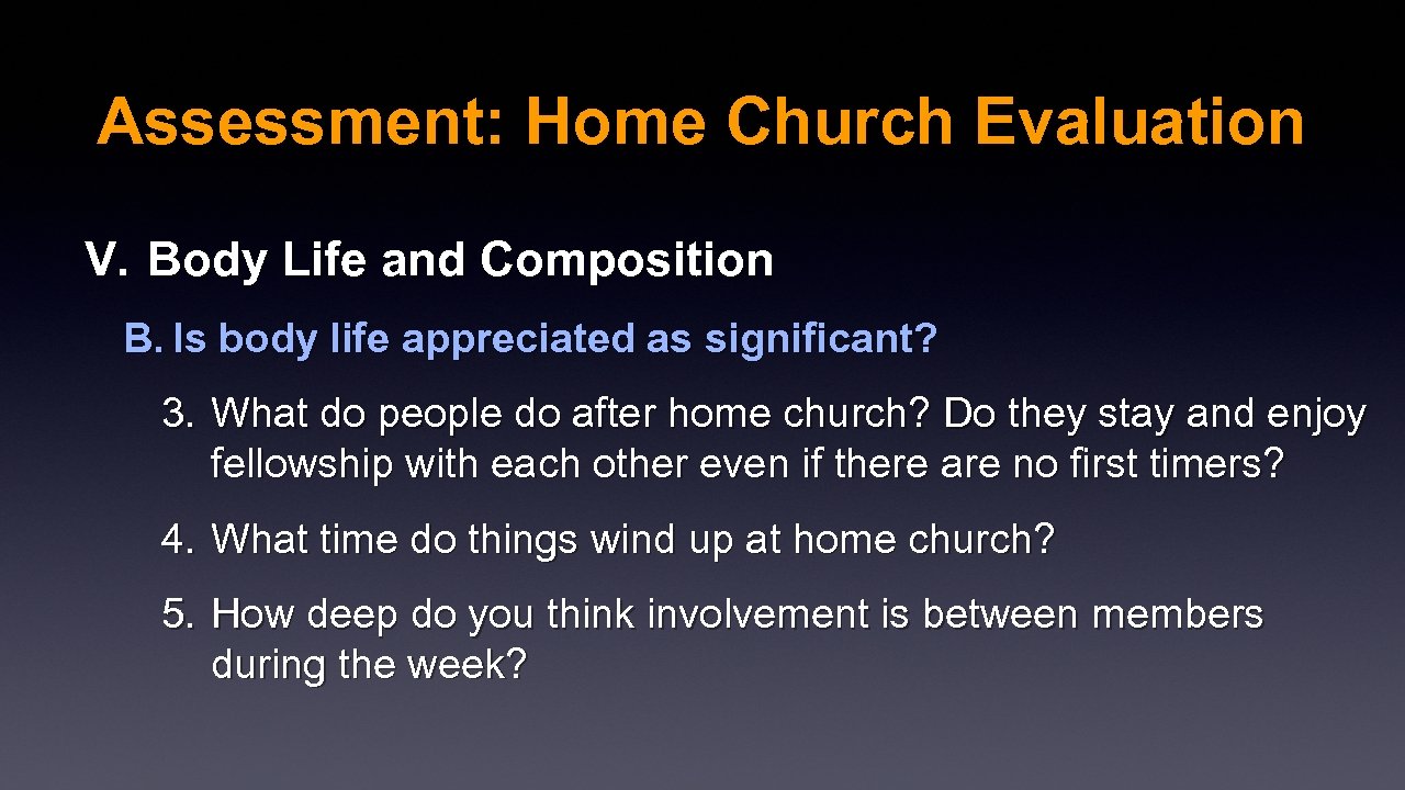 Assessment: Home Church Evaluation V. Body Life and Composition B. Is body life appreciated