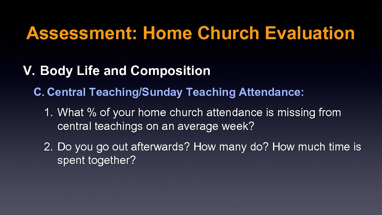 Assessment: Home Church Evaluation V. Body Life and Composition C. Central Teaching/Sunday Teaching Attendance: