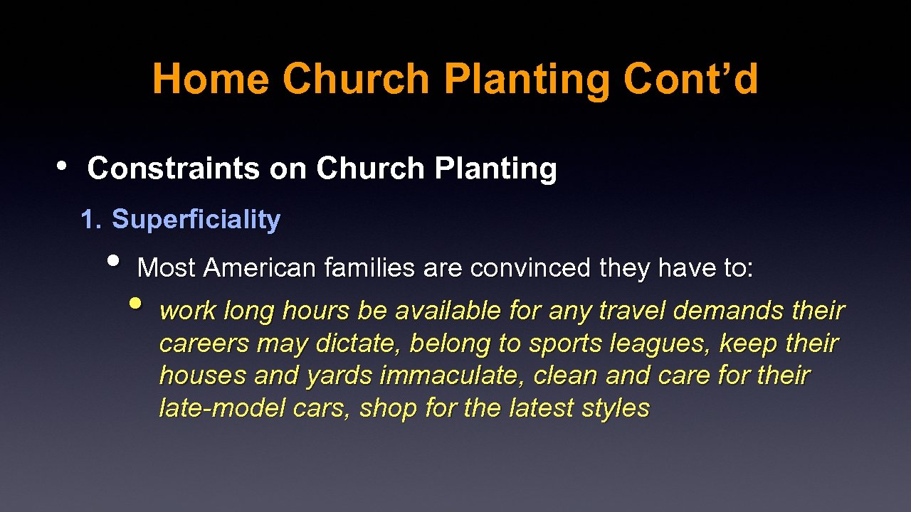 Home Church Planting Cont’d • Constraints on Church Planting 1. Superficiality • Most American