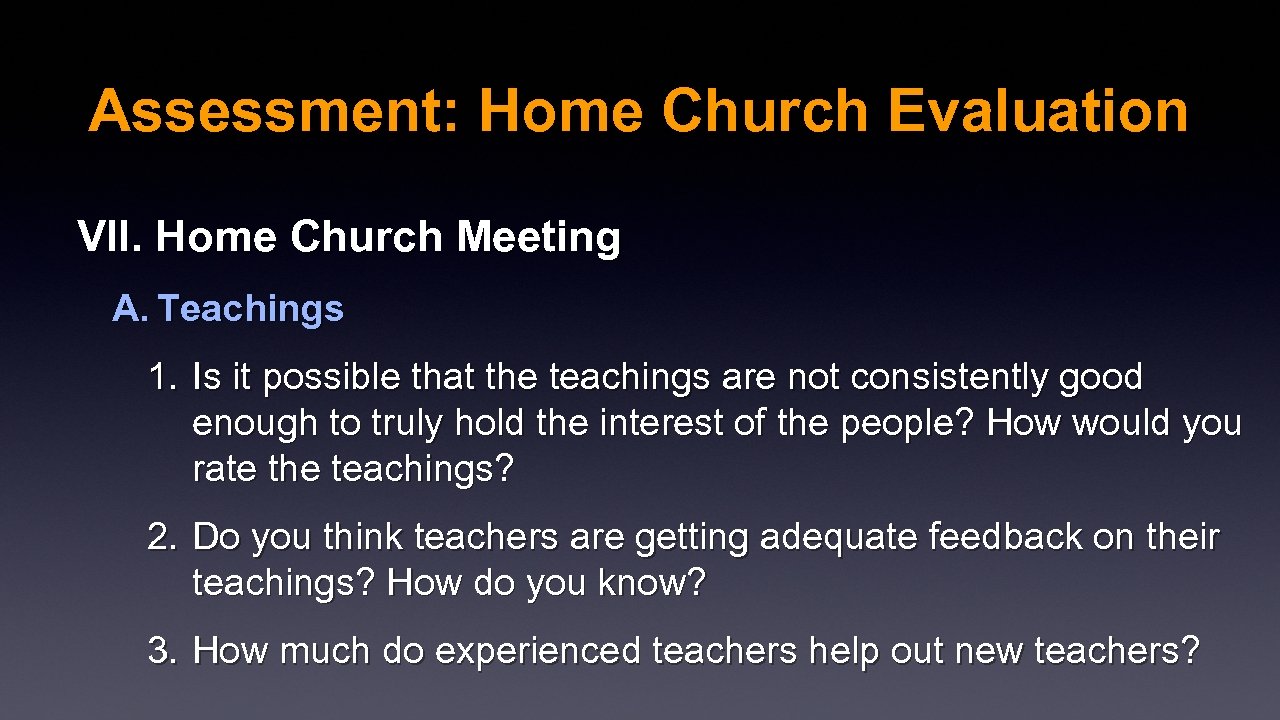 Assessment: Home Church Evaluation VII. Home Church Meeting A. Teachings 1. Is it possible