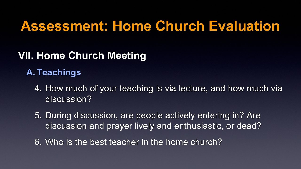 Assessment: Home Church Evaluation VII. Home Church Meeting A. Teachings 4. How much of