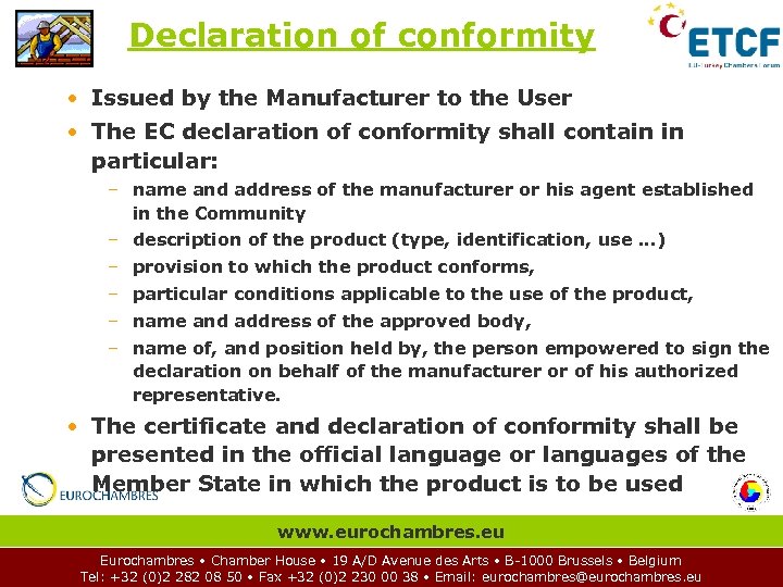 Declaration of conformity • Issued by the Manufacturer to the User • The EC