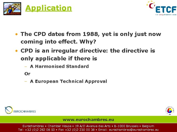 Application • The CPD dates from 1988, yet is only just now coming into