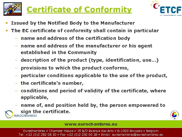 Certificate of Conformity • Issued by the Notified Body to the Manufacturer • The