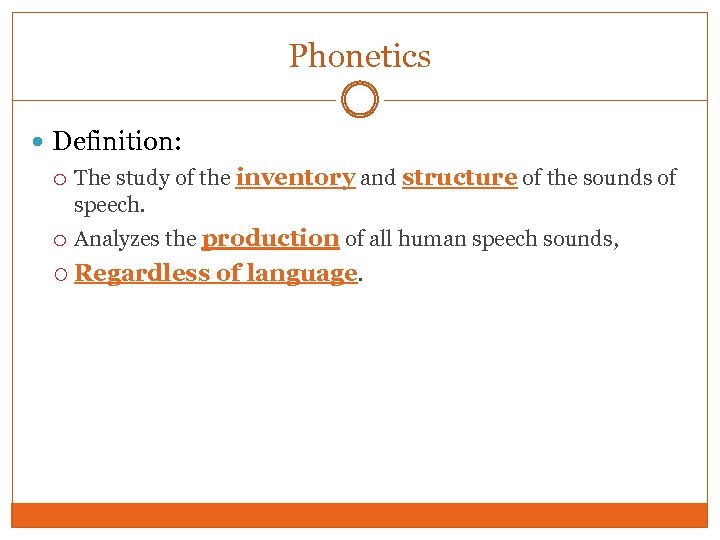 Phonetics Definition: The study of the inventory and structure of the sounds of speech.