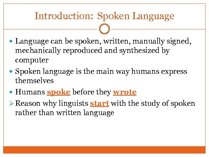 Introduction: Spoken Language can be spoken, written, manually signed, mechanically reproduced and synthesized by