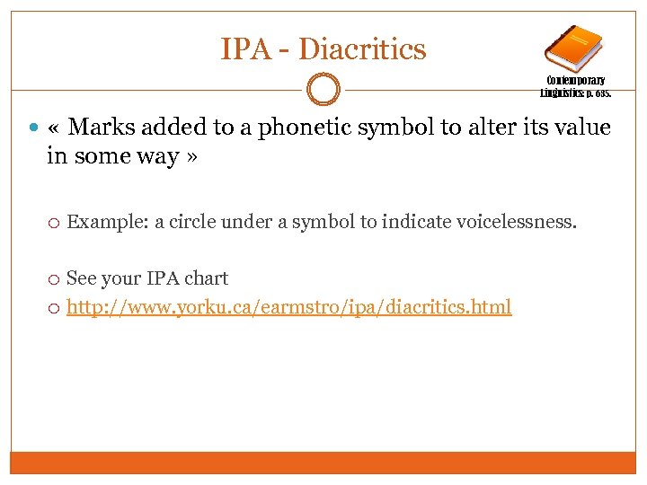 IPA - Diacritics Contemporary Linguistics: p. 635. « Marks added to a phonetic symbol