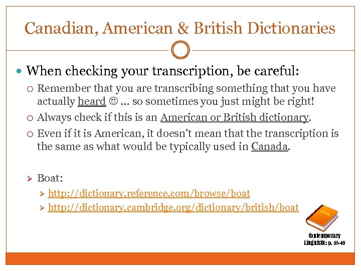 Canadian, American & British Dictionaries When checking your transcription, be careful: Ø Remember that