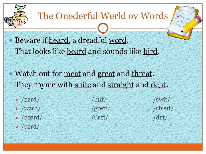 The Onederful Werld ov Words Beware if heard, a dreadful word. That looks like