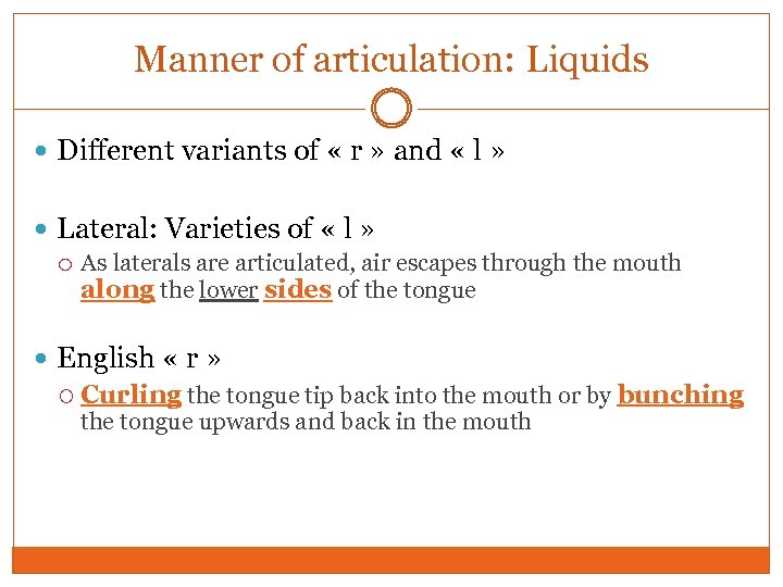 Manner of articulation: Liquids Different variants of « r » and « l »