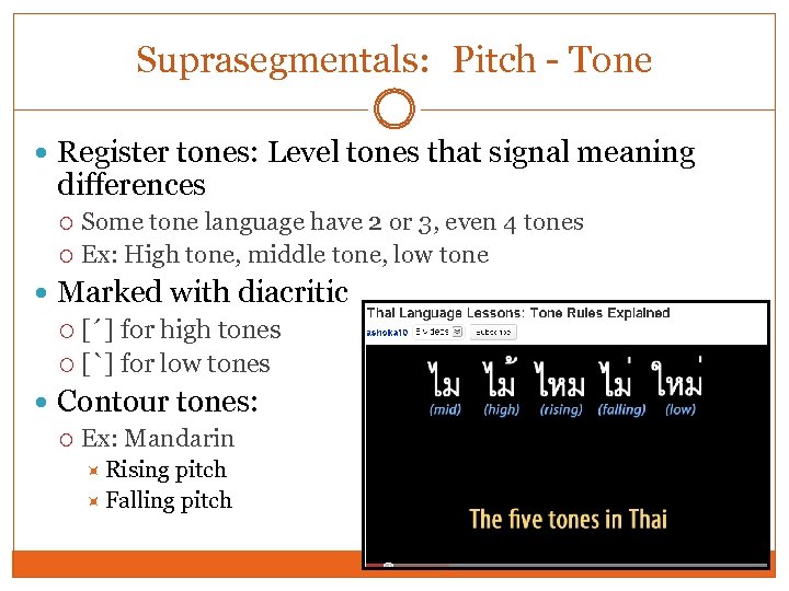 Suprasegmentals: Pitch - Tone Register tones: Level tones that signal meaning differences Some tone