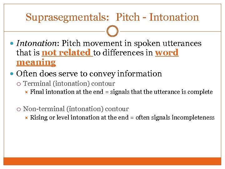 Suprasegmentals: Pitch - Intonation: Pitch movement in spoken utterances that is not related to
