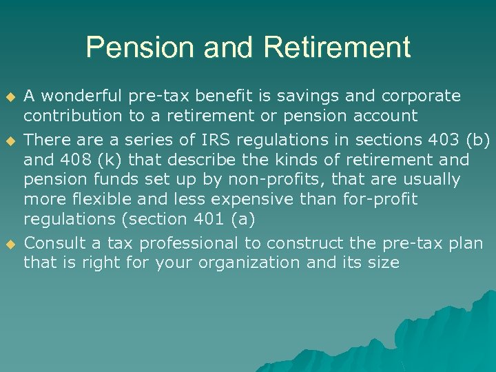 Pension and Retirement u u u A wonderful pre-tax benefit is savings and corporate