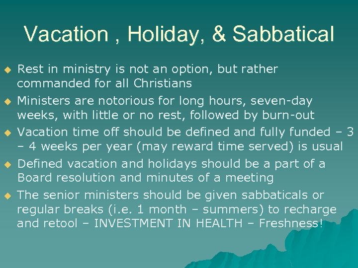 Vacation , Holiday, & Sabbatical u u u Rest in ministry is not an