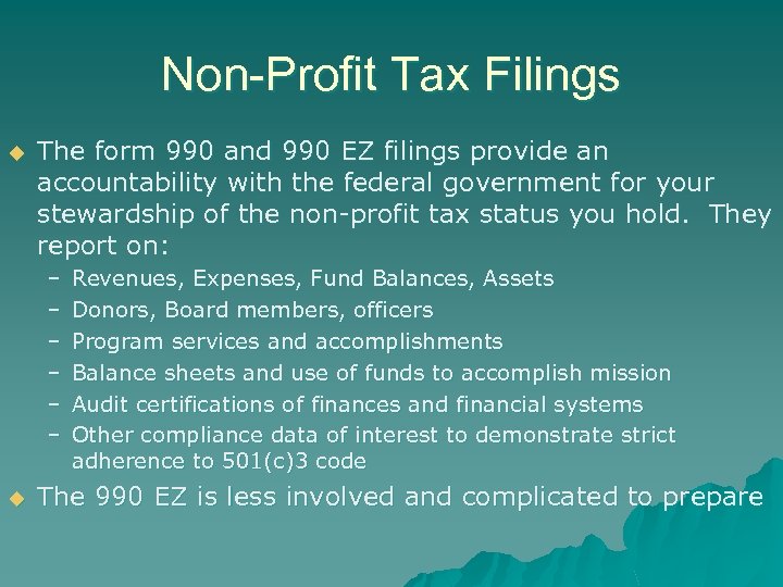 Non-Profit Tax Filings u The form 990 and 990 EZ filings provide an accountability