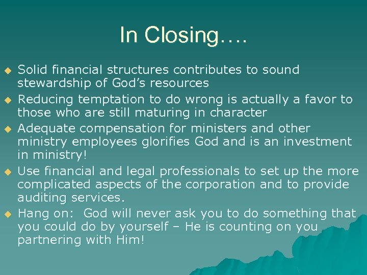 In Closing…. u u u Solid financial structures contributes to sound stewardship of God’s