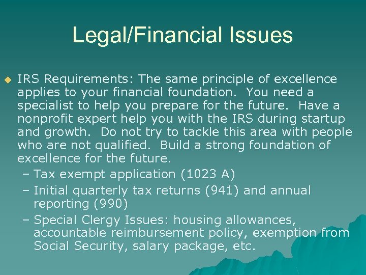 Legal/Financial Issues u IRS Requirements: The same principle of excellence applies to your financial