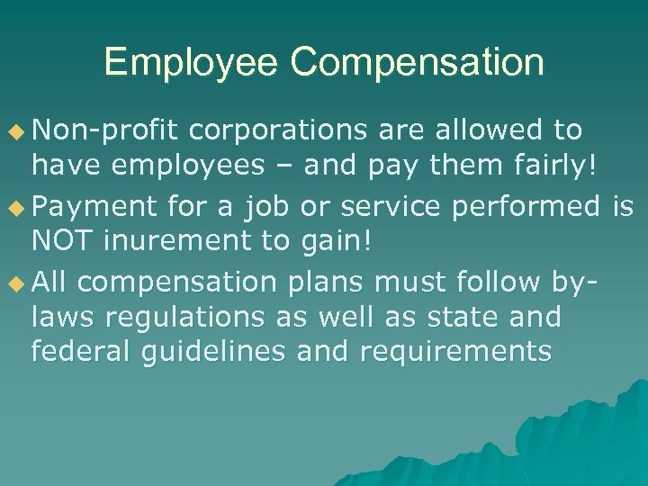 Employee Compensation u Non-profit corporations are allowed to have employees – and pay them