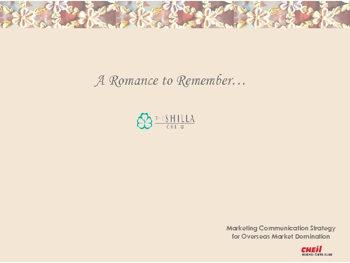 A Romance to Remember… Marketing Communication Strategy for Overseas Market Domination 