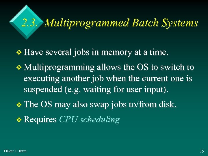 2. 3. Multiprogrammed Batch Systems v Have several jobs in memory at a time.