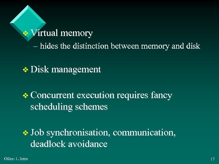 v Virtual memory – hides the distinction between memory and disk v Disk management