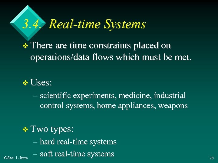 3. 4. Real-time Systems v There are time constraints placed on operations/data flows which