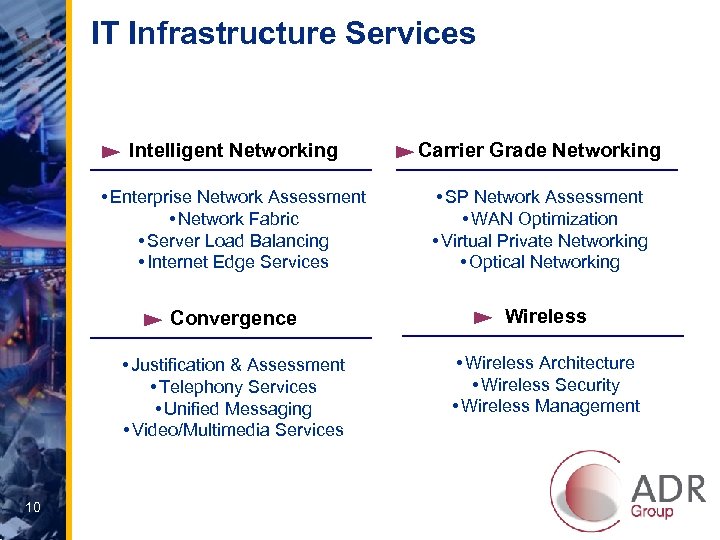 IT Infrastructure Services Intelligent Networking Carrier Grade Networking • Enterprise Network Assessment • Network