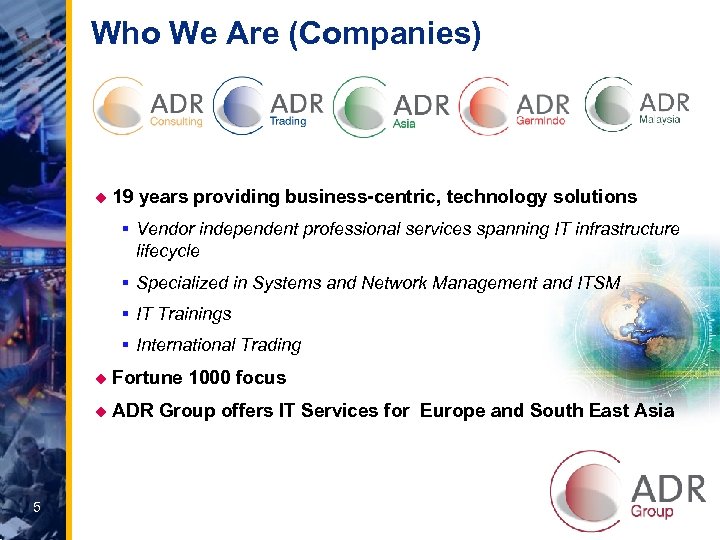 Who We Are (Companies) u 19 years providing business-centric, technology solutions § Vendor independent