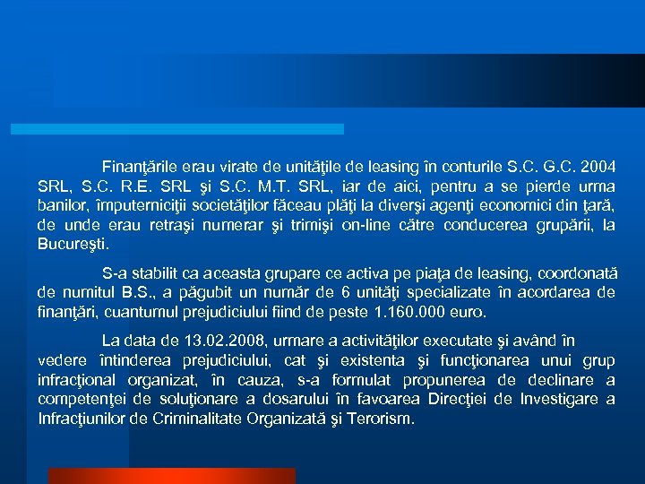 Finanţările erau virate de unităţile de leasing în conturile S. C. G. C. 2004