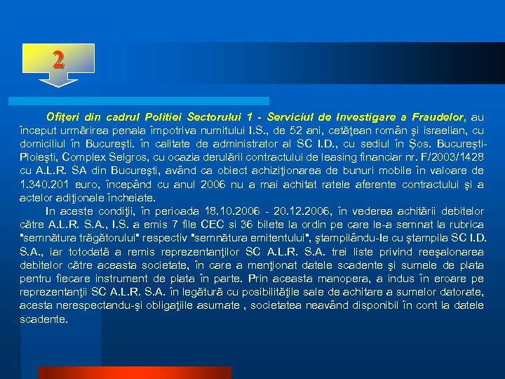 2 Ofiţeri din cadrul Politiei Sectorului 1 - Serviciul de Investigare a Fraudelor, au